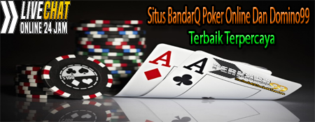 Situs Bandarq Poker Online Dan Domino99 Terbaik Terpercaya